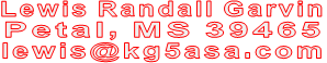 Lewis Randall Garvin Petal, MS 39465 lewis@kg5asa.com